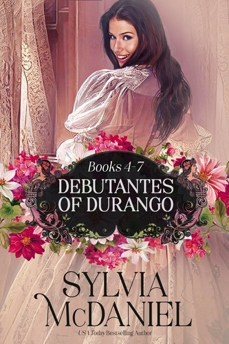  Sylvia McDaniel - The Debutante's of Durango Books 4-7 Box Set - The Debutante's of Durango.