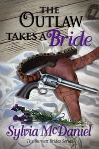  Sylvia McDaniel - The Outlaw Takes a Bride - The Burnett Brides, #2.