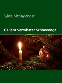 Sylvia McKaylander - Geliebt vermisster Schneeengel.