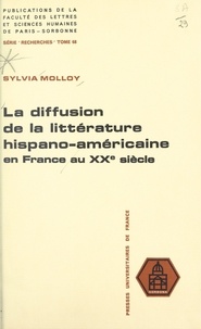 Sylvia Molloy et  Faculté des Lettres et Science - La diffusion de la littérature hispano-américaine en France au XXe siècle.