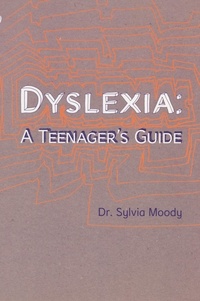 Sylvia Moody - Dyslexia: A Teenager's Guide.