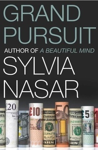 Sylvia Nasar - Grand Pursuit - A Story of Economic Genius.