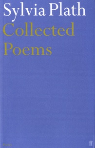 Sylvia Plath - Collected Poems.