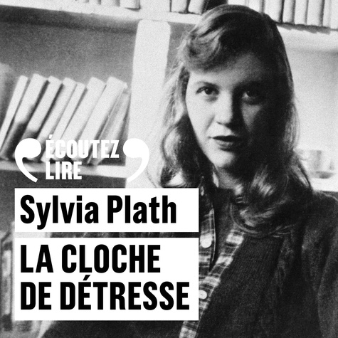 Sylvia Plath et Constance Dollé - La cloche de détresse.