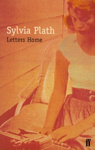 Sylvia Plath - Letters Home.