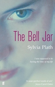 Sylvia Plath - The Bell Jar.