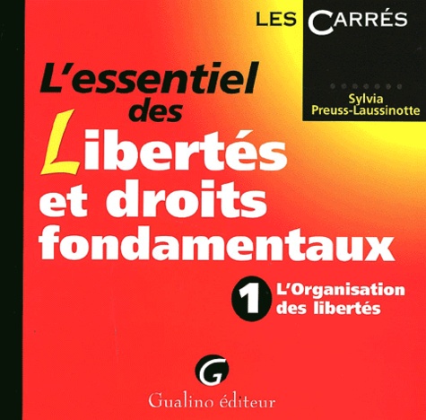 Sylvia Preuss-Laussinotte - L'Essentiel Des Libertes Et Droits Fondamentaux. Tome 1, L'Organisation Des Libertes.