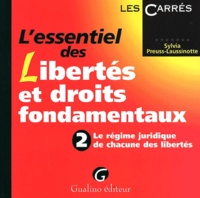 Sylvia Preuss-Laussinotte - L'Essentiel Des Libertes Et Droits Fondamentaux. Tome 2, Le Regime Juridique De Chacune Des Libertes.