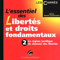 L'Essentiel Des Libertes Et Droits Fondamentaux. Tome 2, Le Regime Juridique De Chacune Des Libertes