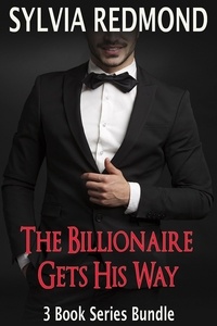  Sylvia Redmond - The Billionaire Gets His Way - The Billionaire Gets His Way, #4.