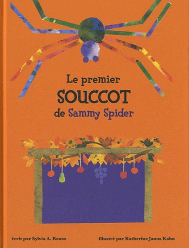 Sylvia Rouss et Katherine Janus Kahn - Le premier Souccot de Sammy Spider.