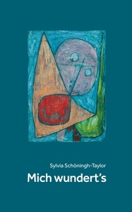 Sylvia Schöningh-Taylor - Mich wundert`s.