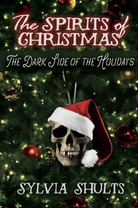 The Spirits of Christmas: The Dark Side of the Holidays