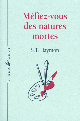 Sylvia-T Haymon - Méfiez-vous des natures mortes.