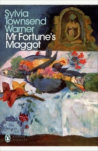 Sylvia Townsend Warner - Mr Fortune's Maggot.