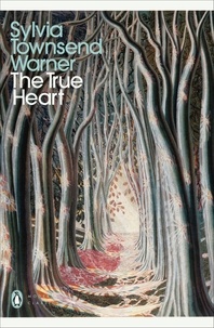 Sylvia Townsend Warner - The True Heart.