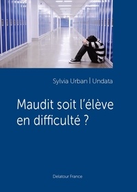 Sylvia Undata - Maudit soit l'élève en difficulté ?.