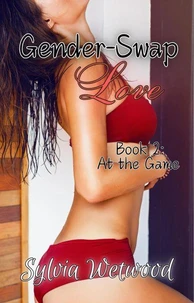 Gender-Swap Love, Book 2: At the Game