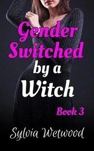 Gender Switched by a Witch: Book 3