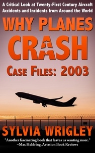  Sylvia Wrigley - Why Planes Crash Case Files: 2003 - Why Planes Crash, #3.