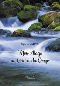 Sylvia Yahya - Mon village au bord de la Couze.