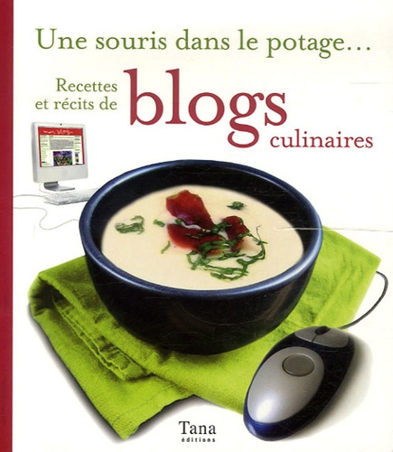 Sylviane Beauregard et Dominique Berges - Une souris dans le potage... - Recettes et récits de blogs culinaires.