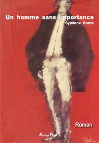 Sylviane Bonte - Un homme sans importance.