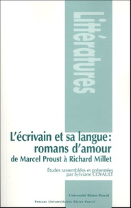 Sylviane Coyault - L'écrivain et sa langue : romans d'amour - De Marcel Proust à Richard Millet.