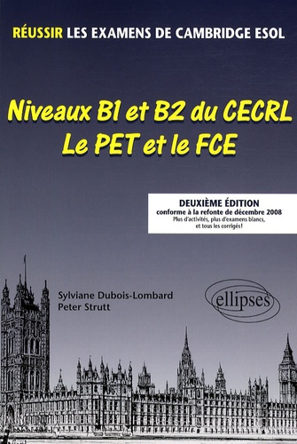 Niveaux B1 et B2 du CECRL - Le PET et le FCE. Réussir les examens de Cambridge ESOL 2e édition - Occasion