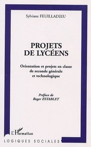 Sylviane Feuilladieu - Projet De Lyceens, Orientation Et Projets En Classe De Seconde Generale Et Technologique.