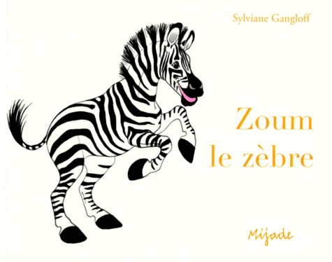 Sylviane Gangloff - ZOUM LE ZEBRE.