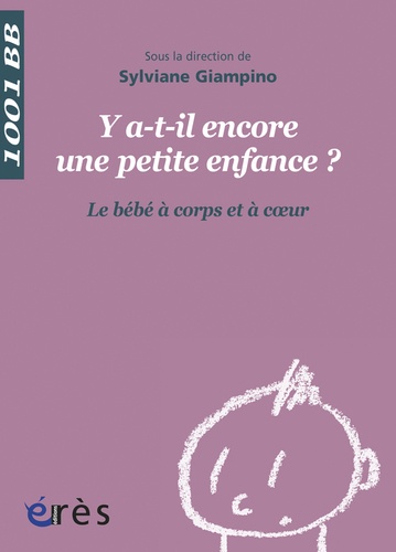 Y a-t-il encore une petite enfance ?. Le bébé à corps et à coeur