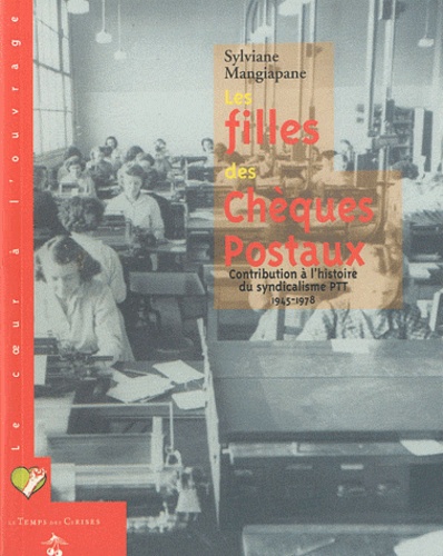 Sylviane Mangiapane - Les filles des Chèques Postaux - Contribution à l'histoire du syndicalisme PTT.