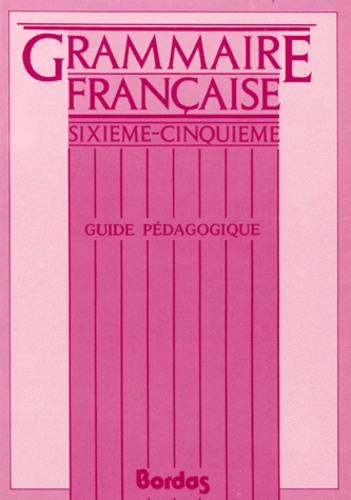 Sylviane Nouschi et Françoise Descoubes - Grammaire 6eme Et 5eme. Guide Pedagogique.