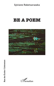 Sylviane Rabetsarazaka - Be a poem.