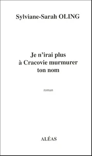 Je n'irai plus à Cracovie murmurer ton nom