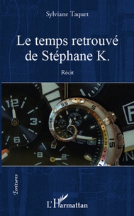 Sylviane Taquet - Le temps retrouvé de Stéphane K..