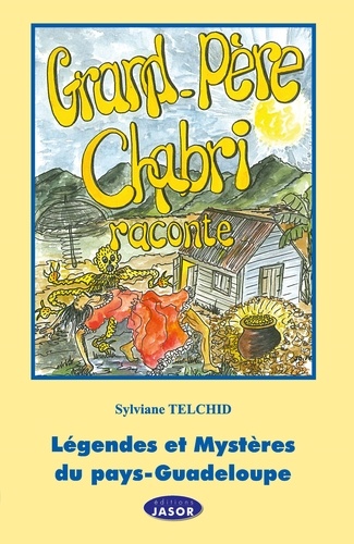 Sylviane Telchid - Légendes et Mystères du pays-Guadeloupe.