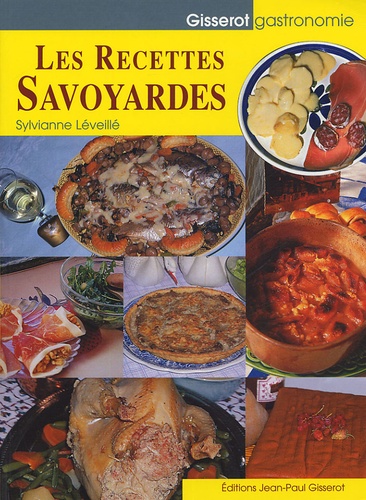 Sylvianne Léveillé - Les recettes savoyardes.