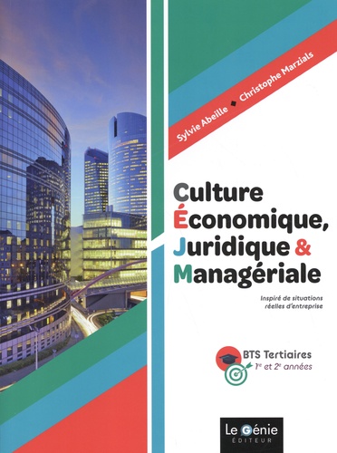 Sylvie Abeille et Christophe Marzials - Culture économique, juridique et managériale BTS tertiaires 1re et 2e années.
