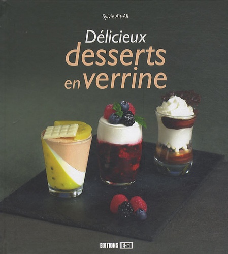 Sylvie Aï-Ali - Délicieux desserts en verrine.