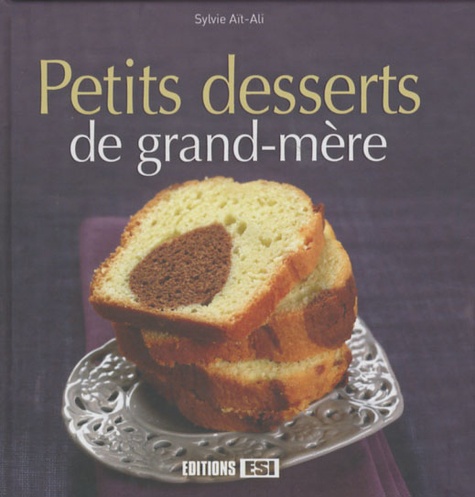 Sylvie Aï-Ali - Petits desserts de grand-mère.