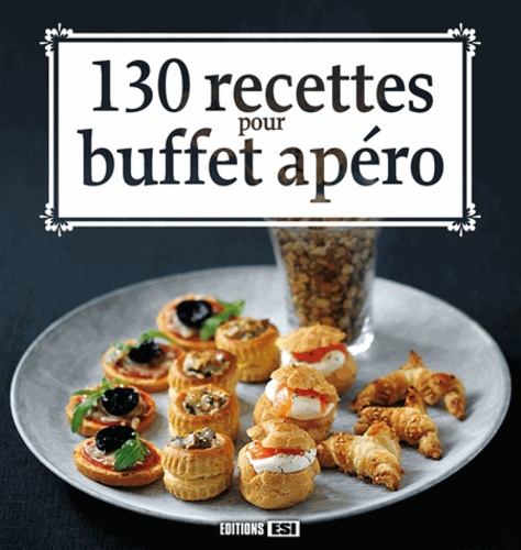 Sylvie Aït-Ali - 130 recettes pour buffet apéro.