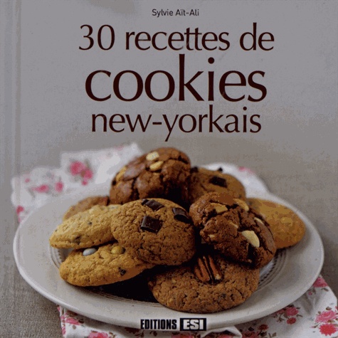 Sylvie Aït-Ali - 30 recettes de cookies new-yorkais.