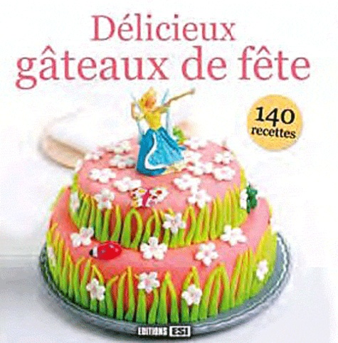 Sylvie Aït-Ali - Délicieux gâteaux de fête.