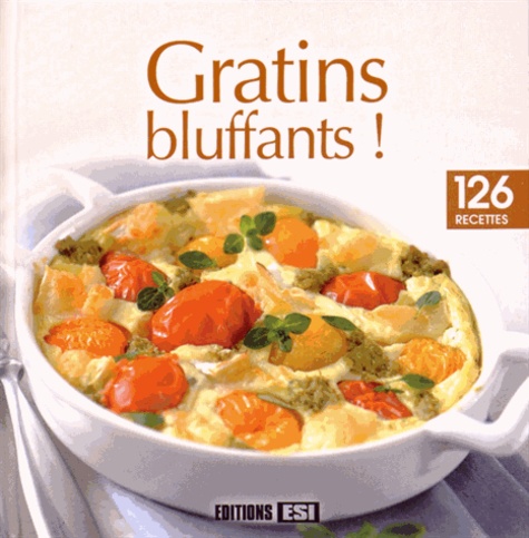 Sylvie Aït-Ali - Gratins bluffants ! - 126 recettes.
