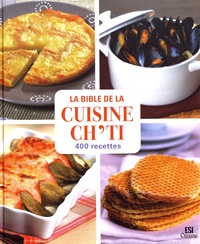 Sylvie Aït-Ali - La bible de la cuisine ch'ti - 400 recettes.