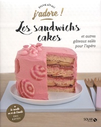 Sylvie Aït-Ali - Les sandwichs cakes - Et autres gâteaux salés pour l'apéro.