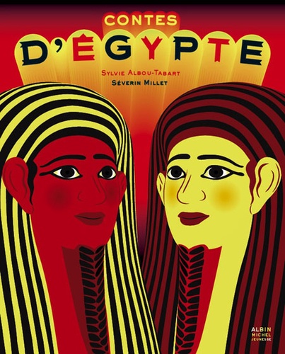Sylvie Albou-Tabart et Séverin Millet - Contes d'Egypte.