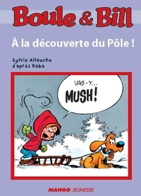Sylvie Allouche et Jean Roba - Mes première lectures avec Bou  : Boule et Bill - À la découverte du Pôle - Mes premières lectures avec Boule et Bill.